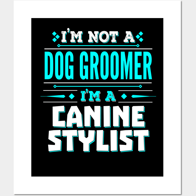 Dog Groomer Funny Job Title - Canine Stylist Wall Art by Ashley-Bee